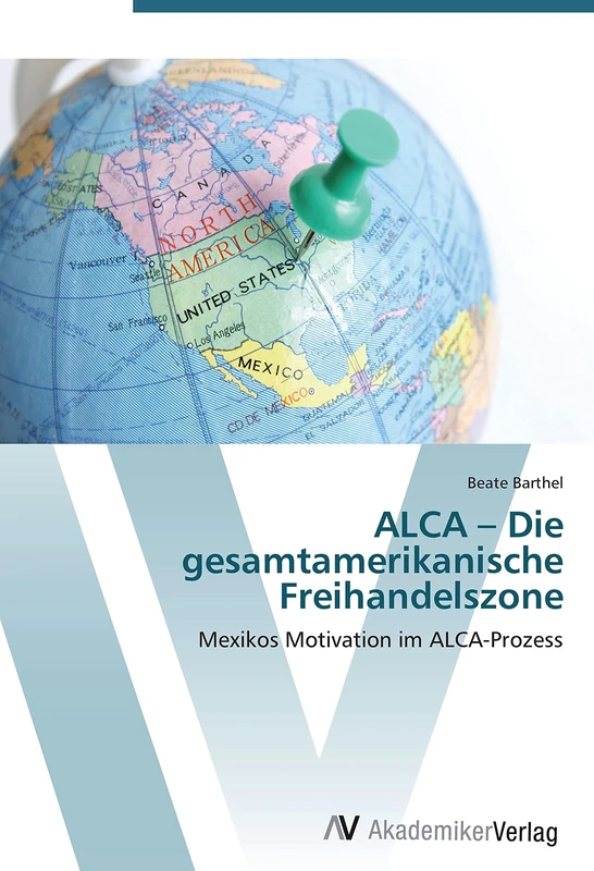 ALCA – Die gesamtamerikanische Freihandelszone: Mexikos Motivation im ALCA-Prozess - Image 1