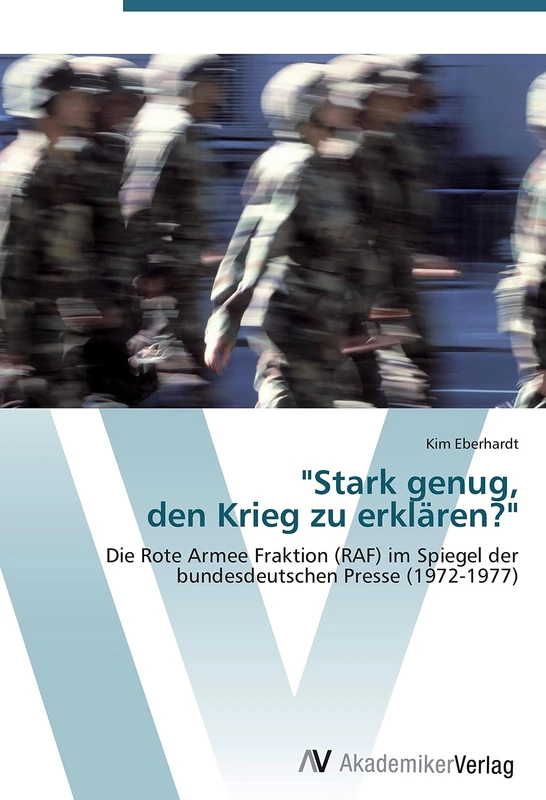 "Stark genug, den Krieg zu erklären?": Die Rote Armee Fraktion (RAF) im Spiegel der bundesdeutschen Presse (1972-1977) - Image 1