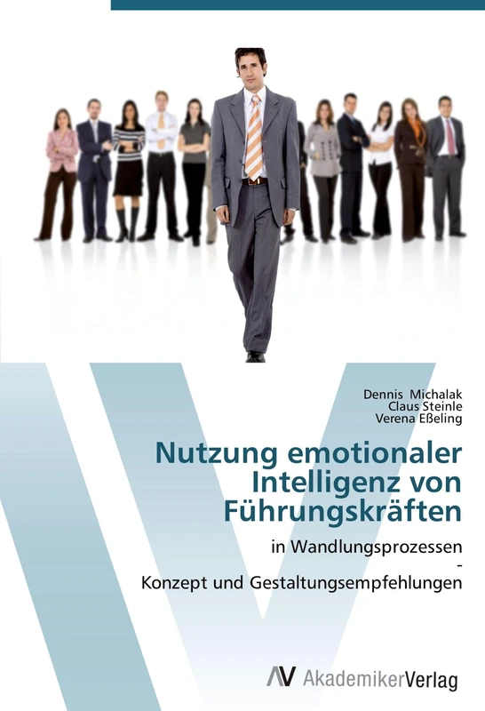 Nutzung emotionaler Intelligenz von Führungskräften: in Wandlungsprozessen - Konzept und Gestaltungsempfehlungen