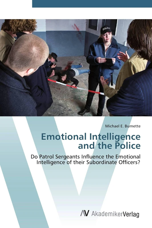Emotional Intelligence and the Police: Do Patrol Sergeants Influence the Emotional Intelligence of their Subordinate Officers?