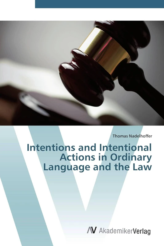 Intentions and Intentional Actions in Ordinary Language and the Law - Image 1