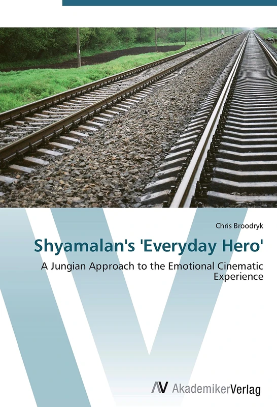 Shyamalan's 'Everyday Hero': A Jungian Approach to the Emotional Cinematic Experience