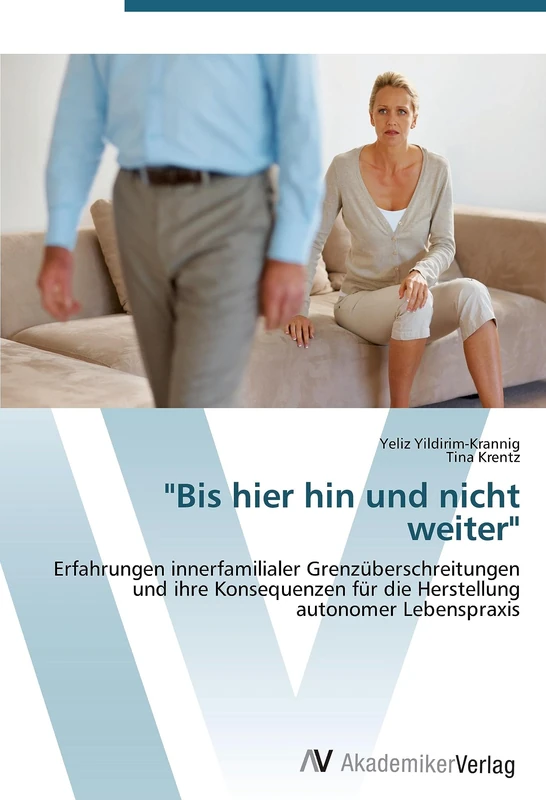"Bis hier hin und nicht weiter": Erfahrungen innerfamilialer Grenzüberschreitungen und ihre Konsequenzen für die Herstellung autonomer Lebenspraxis