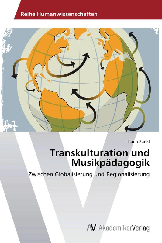 Transkulturation und Musikpädagogik: Zwischen Globalisierung und Regionalisierung