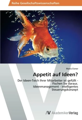 Appetit auf Ideen?: Der Ideen-Teich Ihrer Mitarbeiter ist gefüllt - Fischen Sie daraus. Ideenmanagement - intelligentes Steuerungskonzept - Image 1