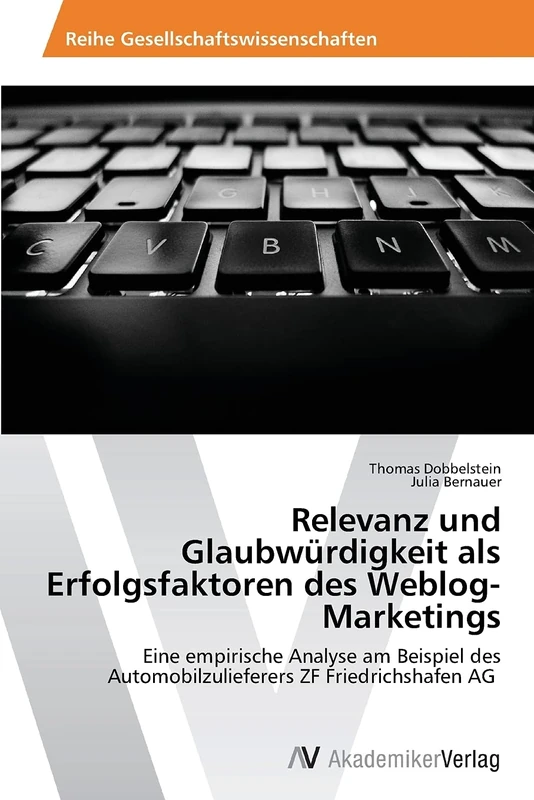 Relevanz und Glaubwürdigkeit als Erfolgsfaktoren des Weblog-Marketings: Eine empirische Analyse am Beispiel des Automobilzulieferers ZF Friedrichshafen AG - Image 1