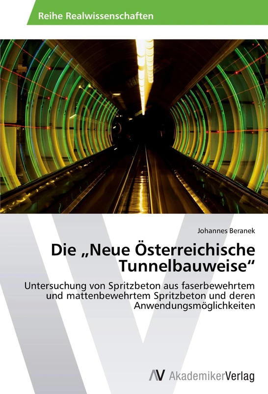 Die „Neue Österreichische Tunnelbauweise“: Untersuchung von Spritzbeton aus faserbewehrtem und mattenbewehrtem Spritzbeton und deren Anwendungsmöglichkeiten