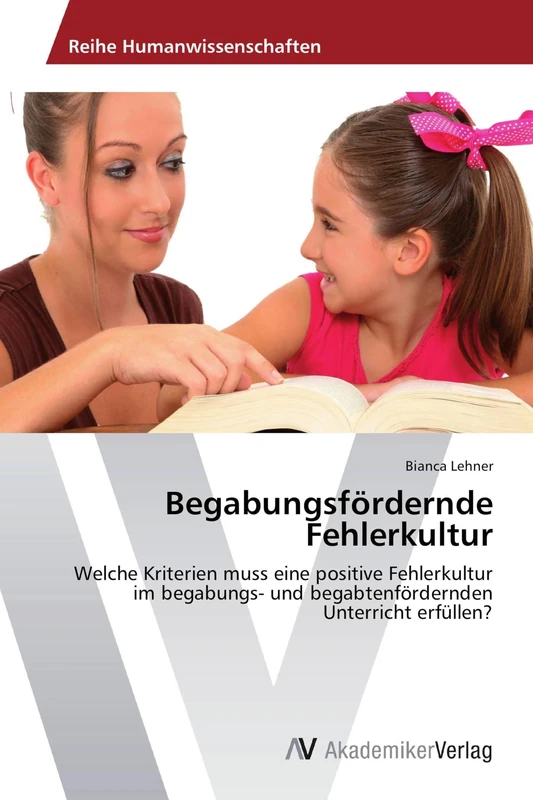 Begabungsfördernde Fehlerkultur: Welche Kriterien muss eine positive Fehlerkultur im begabungs- und begabtenfördernden Unterricht erfüllen? - Image 1