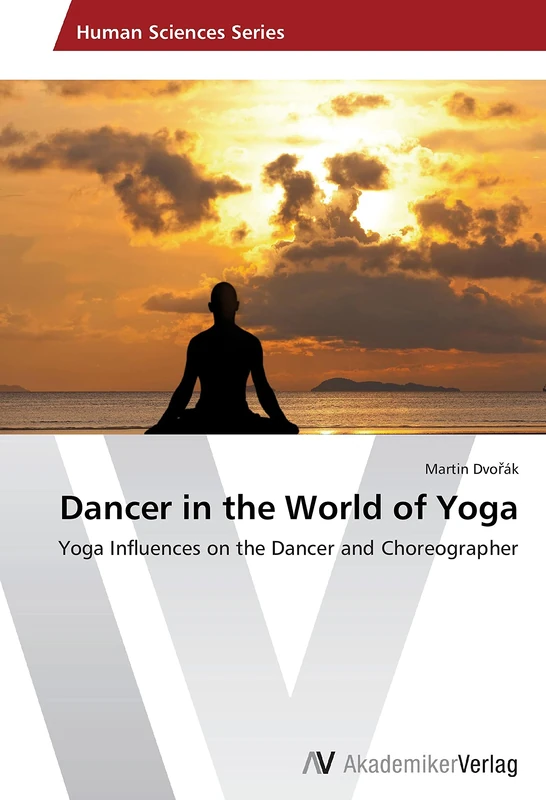 Dancer in the World of Yoga: Yoga Influences on the Dancer and Choreographer