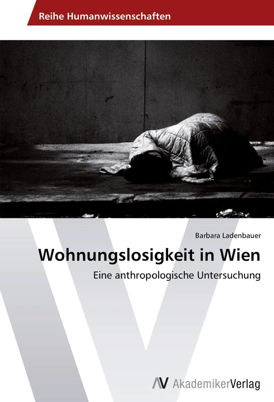 Wohnungslosigkeit in Wien: Eine anthropologische Untersuchung