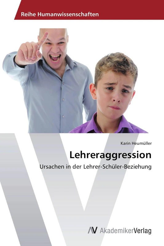 Lehreraggression: Ursachen in der Lehrer-Schüler-Beziehung