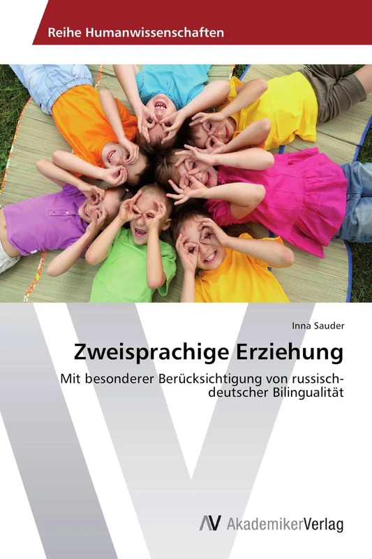 Zweisprachige Erziehung: Mit besonderer Berücksichtigung von russisch-deutscher Bilingualität