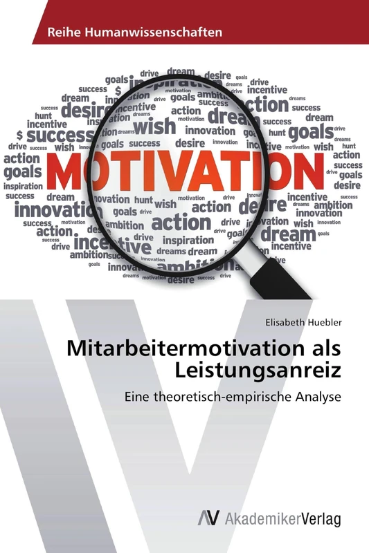Mitarbeitermotivation als Leistungsanreiz: Eine theoretisch-empirische Analyse