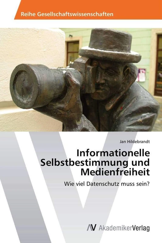 Informationelle Selbstbestimmung und Medienfreiheit: Wie viel Datenschutz muss sein? - Image 1