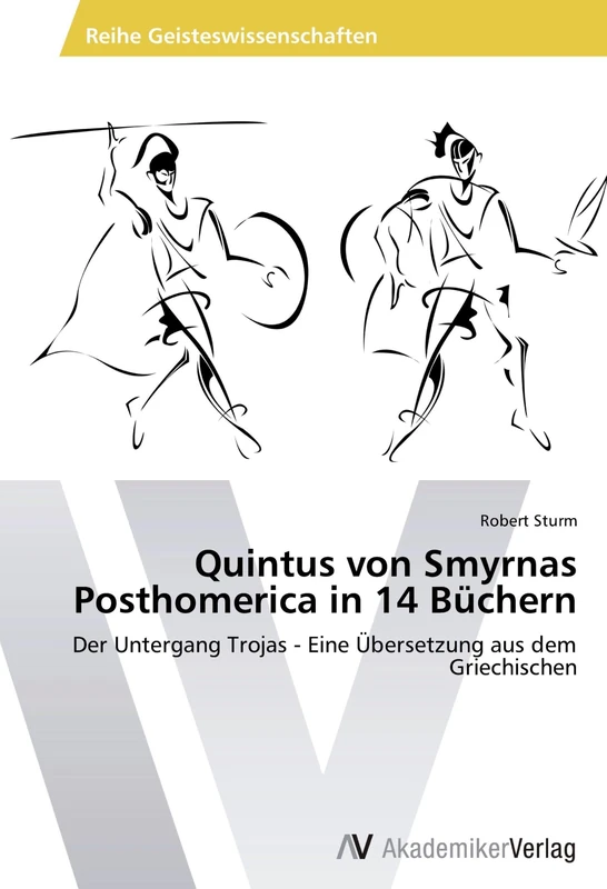 Quintus von Smyrnas Posthomerica in 14 Büchern: Der Untergang Trojas - Eine Übersetzung aus dem Griechischen - Image 1