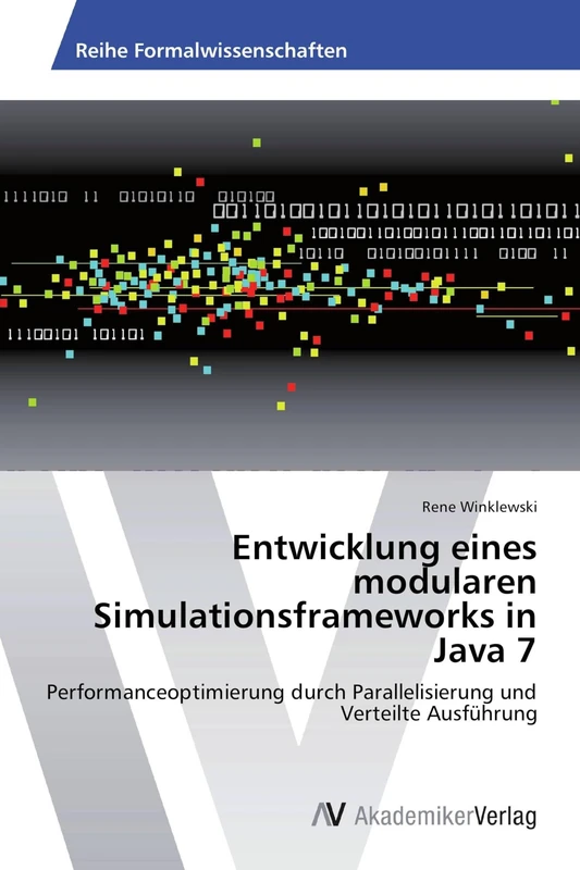 Entwicklung eines modularen Simulationsframeworks in Java 7: Performanceoptimierung durch Parallelisierung und Verteilte Ausführung - Image 1