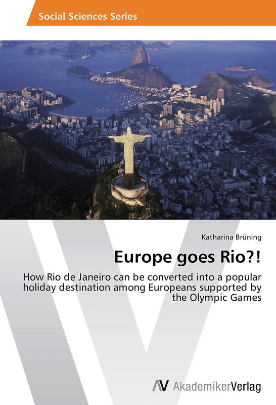 Europe goes Rio?!: How Rio de Janeiro can be converted into a popular holiday destination among Europeans supported by the Olympic Games
