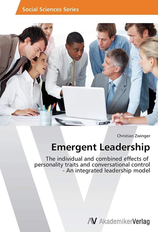 Emergent Leadership: The individual and combined effects of personality traits and conversational control - An integrated leadership model