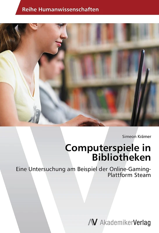 Computerspiele in Bibliotheken: Eine Untersuchung am Beispiel der Online-Gaming-Plattform Steam