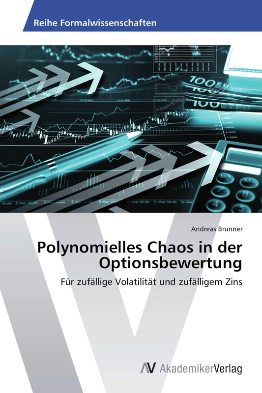 Polynomielles Chaos in der Optionsbewertung: Für zufällige Volatilität und zufälligem Zins - Image 1