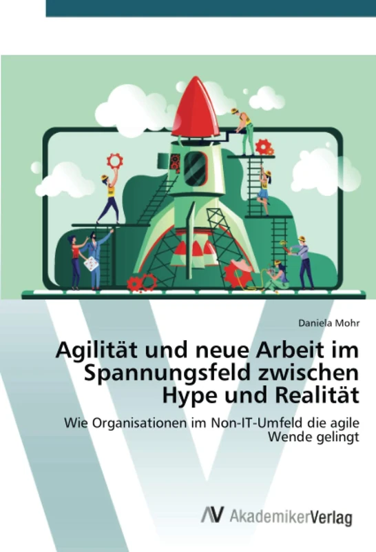 Agilität und neue Arbeit im Spannungsfeld zwischen Hype und Realität: Wie Organisationen im Non-IT-Umfeld die agile Wende gelingt - Image 1