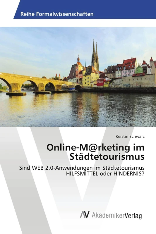 Online-M@rketing im Städtetourismus: Sind WEB 2.0-Anwendungen im Städtetourismus HILFSMITTEL oder HINDERNIS?