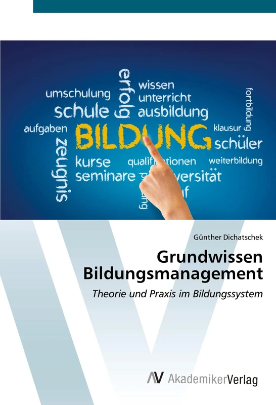 Grundwissen Bildungsmanagement: Theorie und Praxis im Bildungssystem
