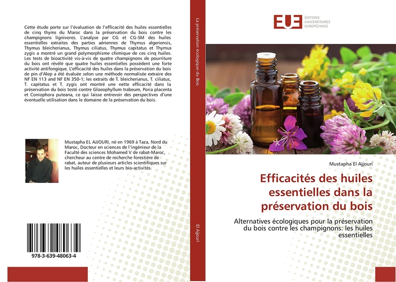 Efficacités des huiles essentielles dans la préservation du bois: Alternatives écologiques pour la préservation du bois contre les champignons: les huiles essentielles (Omn.Univ.Europ.)