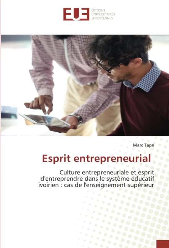 Esprit entrepreneurial: Culture entrepreneuriale et esprit d'entreprendre dans le système éducatif ivoirien : cas de l'enseignement supérieur