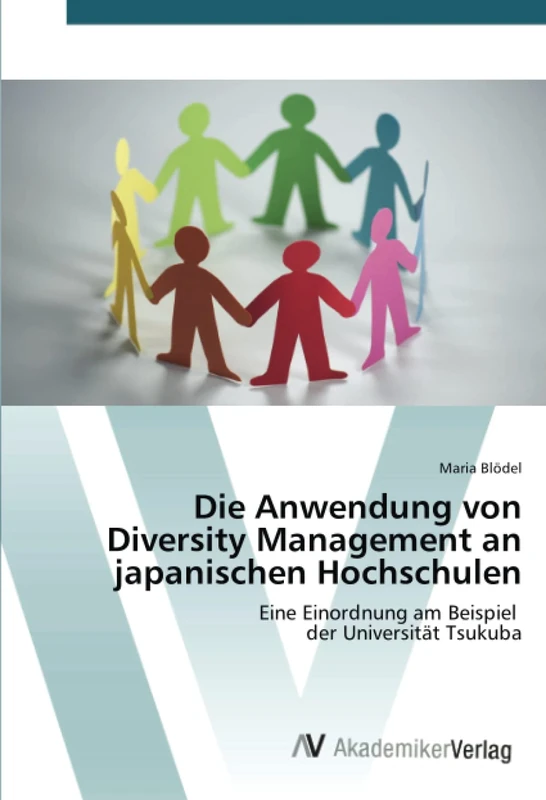 Die Anwendung von Diversity Management an japanischen Hochschulen: Eine Einordnung am Beispiel der Universität Tsukuba