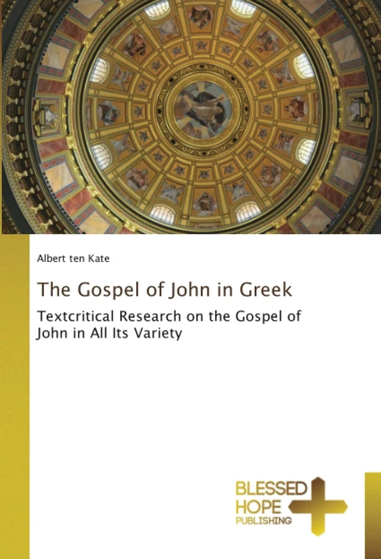 The Gospel of John in Greek: Textcritical Research on the Gospel of John in All Its Variety