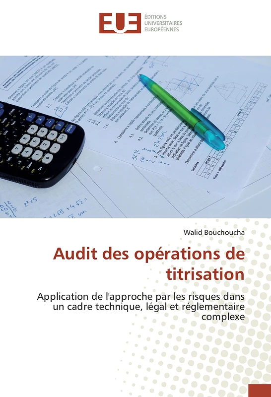 Audit des opérations de titrisation: Application de l'approche par les risques dans un cadre technique, légal et réglementaire complexe
