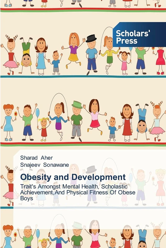 Obesity and Development: Trait's Amongst Mental Health, Scholastic Achievement,And Physical Fitness Of Obese Boys