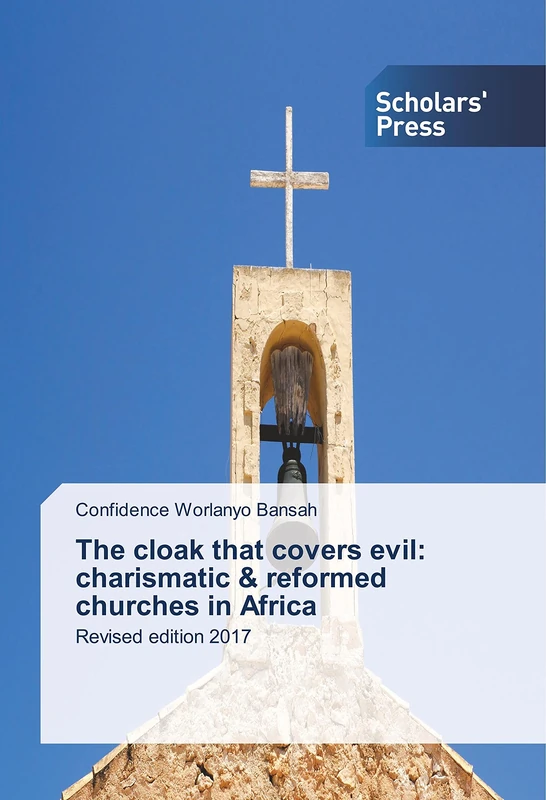 The cloak that covers evil: charismatic & reformed churches in Africa: Revised edition 2017 - Image 1