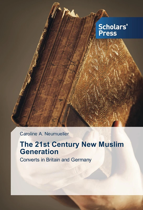 The 21st Century New Muslim Generation: Converts in Britain and Germany