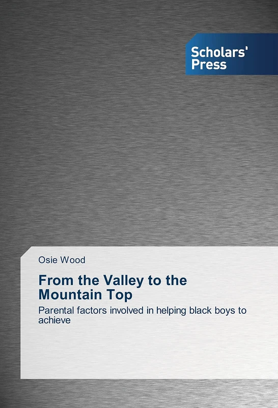From the Valley to the Mountain Top: Parental factors involved in helping black boys to achieve
