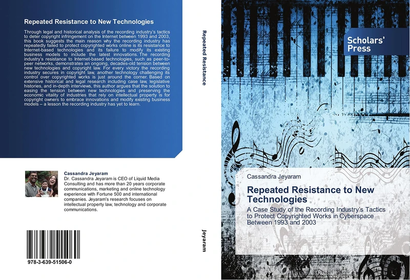 Repeated Resistance to New Technologies: A Case Study of the Recording Industry’s Tactics to Protect Copyrighted Works in Cyberspace Between 1993 and 2003