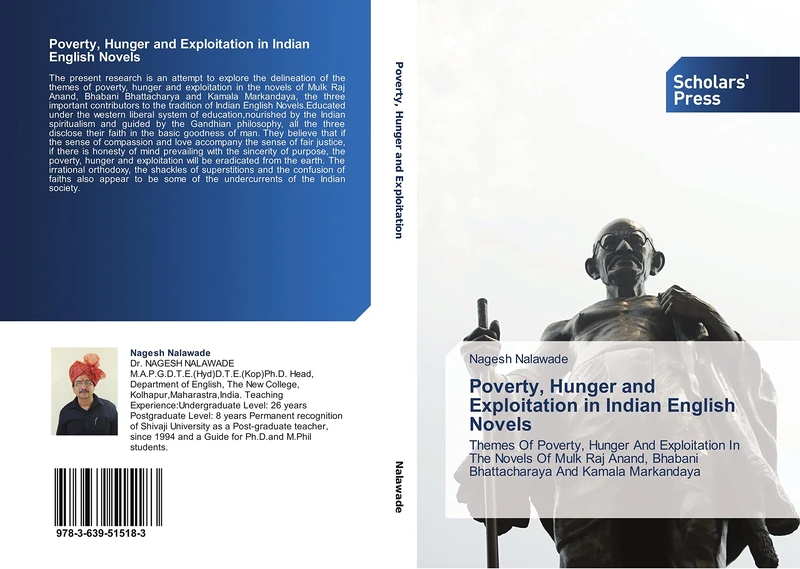 Poverty, Hunger and Exploitation in Indian English Novels: Themes Of Poverty, Hunger And Exploitation In The Novels Of Mulk Raj Anand, Bhabani Bhattacharaya And Kamala Markandaya