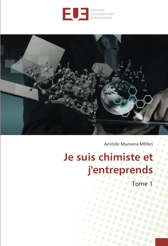 Je suis chimiste et j'entreprends: Tome 1
