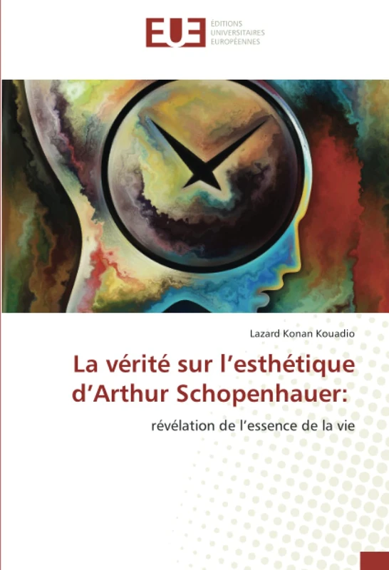 La vérité sur l’esthétique d’Arthur Schopenhauer:: révélation de l’essence de la vie