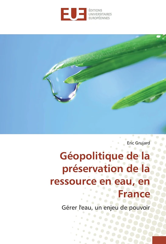 Géopolitique de la préservation de la ressource en eau, en France: Gérer l'eau, un enjeu de pouvoir