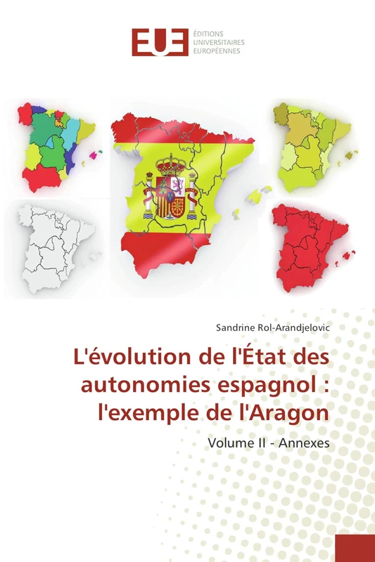L'évolution de l'État des autonomies espagnol : l'exemple de l'Aragon: Volume II - Annexes