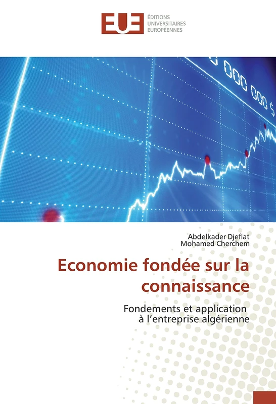 Economie fondée sur la connaissance: Fondements et application à l’entreprise algérienne