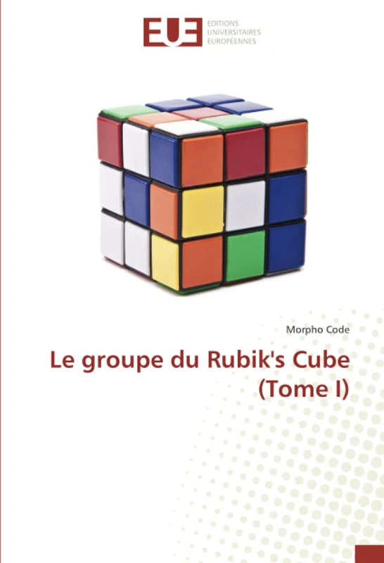 Le groupe du Rubik's Cube (Tome I)