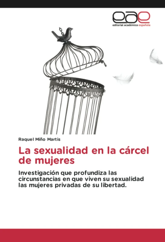 La sexualidad en la cárcel de mujeres: Investigación que profundiza las circunstancias en que viven su sexualidad las mujeres privadas de su libertad.
