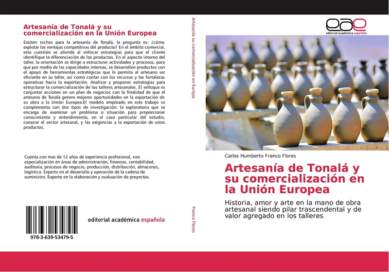 Artesanía de Tonalá y su comercialización en la Unión Europea: Historia, amor y arte en la mano de obra artesanal siendo pilar trascendental y de valor agregado en los talleres