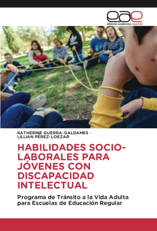 HABILIDADES SOCIO-LABORALES PARA JÓVENES CON DISCAPACIDAD INTELECTUAL: Programa de Tránsito a la Vida Adulta para Escuelas de Educación Regular