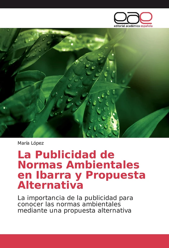 La Publicidad de Normas Ambientales en Ibarra y Propuesta Alternativa: La importancia de la publicidad para conocer las normas ambientales mediante una propuesta alternativa - Image 1