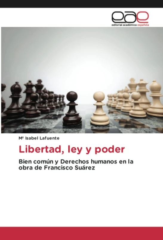 Libertad, ley y poder: Bien común y Derechos humanos en la obra de Francisco Suárez
