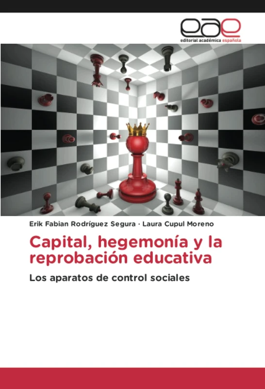 Capital, hegemonía y la reprobación educativa: Los aparatos de control sociales